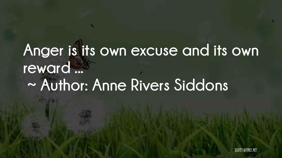 Anne Rivers Siddons Quotes: Anger Is Its Own Excuse And Its Own Reward ...