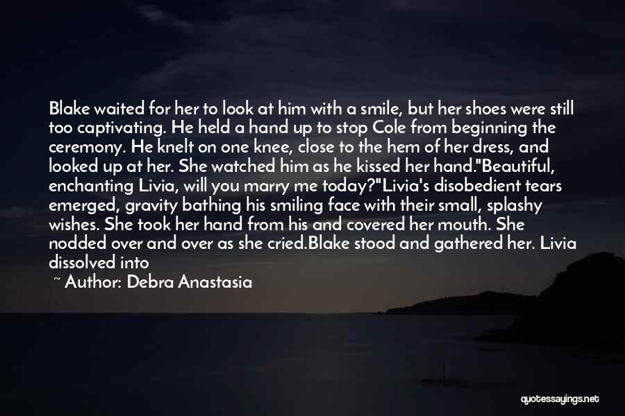 Debra Anastasia Quotes: Blake Waited For Her To Look At Him With A Smile, But Her Shoes Were Still Too Captivating. He Held