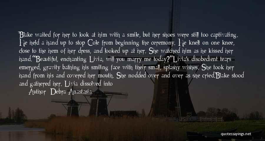 Debra Anastasia Quotes: Blake Waited For Her To Look At Him With A Smile, But Her Shoes Were Still Too Captivating. He Held