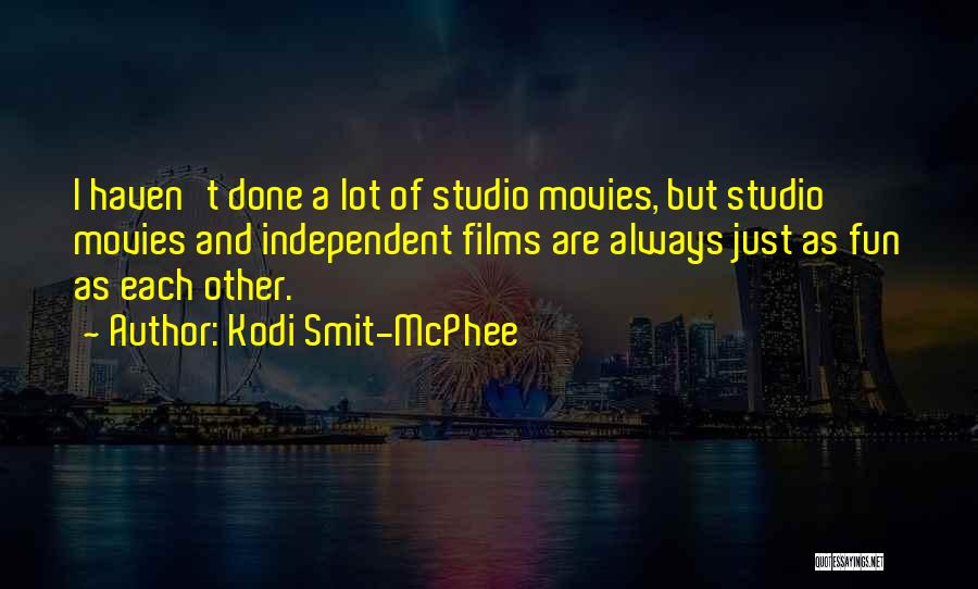 Kodi Smit-McPhee Quotes: I Haven't Done A Lot Of Studio Movies, But Studio Movies And Independent Films Are Always Just As Fun As