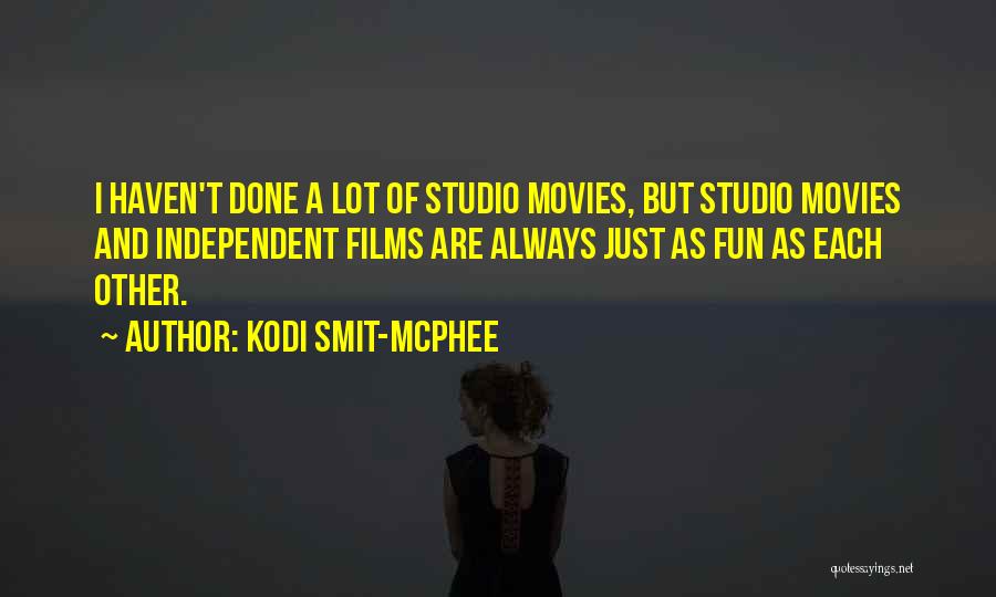 Kodi Smit-McPhee Quotes: I Haven't Done A Lot Of Studio Movies, But Studio Movies And Independent Films Are Always Just As Fun As