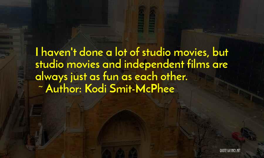 Kodi Smit-McPhee Quotes: I Haven't Done A Lot Of Studio Movies, But Studio Movies And Independent Films Are Always Just As Fun As