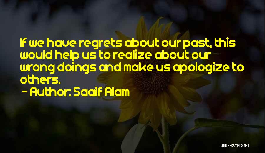 Saaif Alam Quotes: If We Have Regrets About Our Past, This Would Help Us To Realize About Our Wrong Doings And Make Us