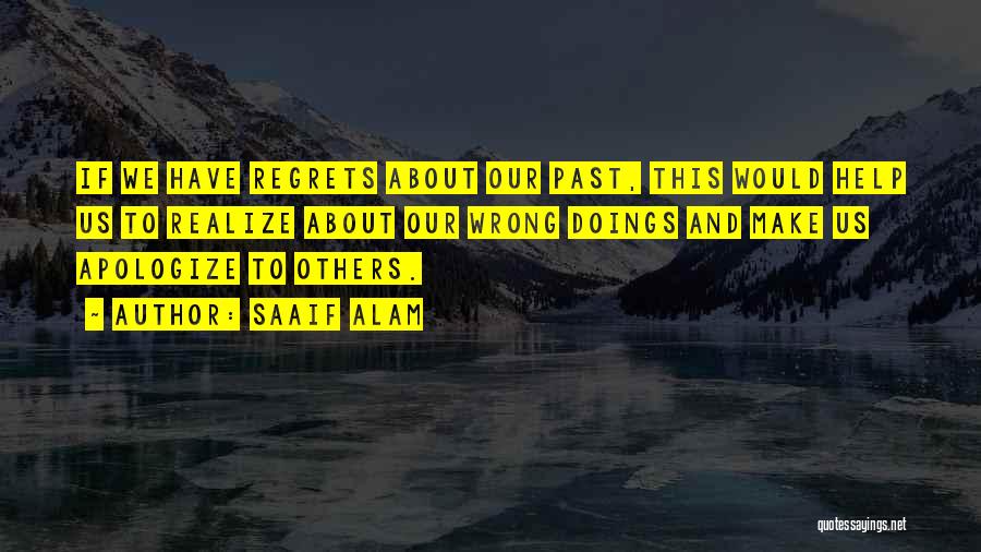 Saaif Alam Quotes: If We Have Regrets About Our Past, This Would Help Us To Realize About Our Wrong Doings And Make Us
