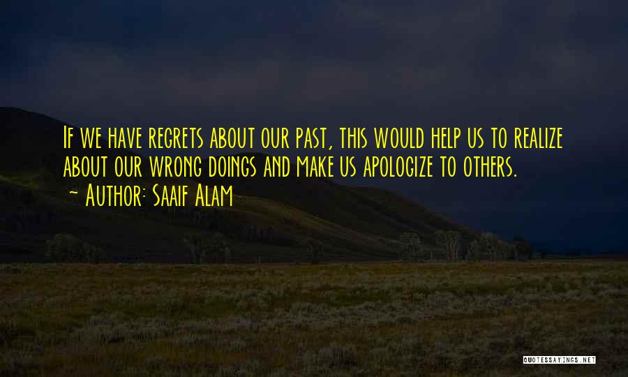 Saaif Alam Quotes: If We Have Regrets About Our Past, This Would Help Us To Realize About Our Wrong Doings And Make Us