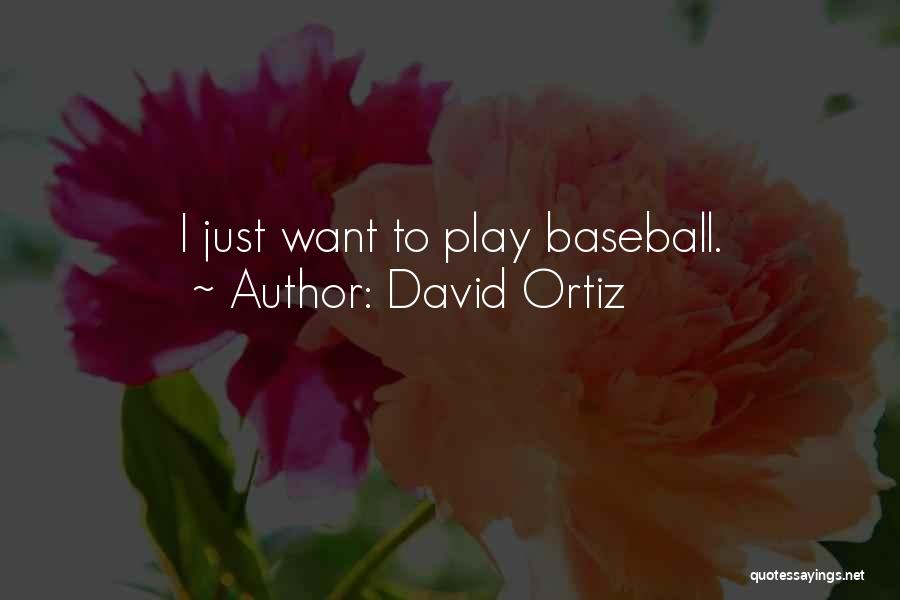David Ortiz Quotes: I Just Want To Play Baseball.