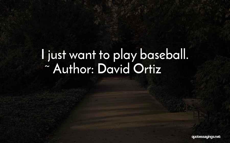 David Ortiz Quotes: I Just Want To Play Baseball.