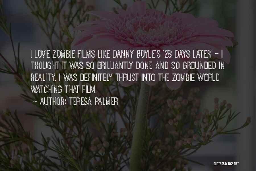 28 Days Later Quotes By Teresa Palmer