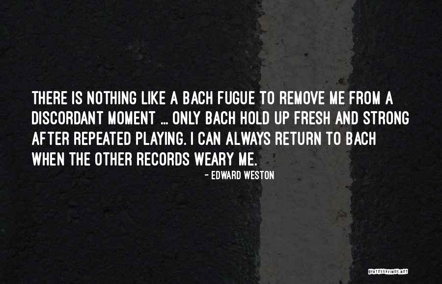 28 Nentori Quotes By Edward Weston 28 Nentori Quotes By Edward Weston