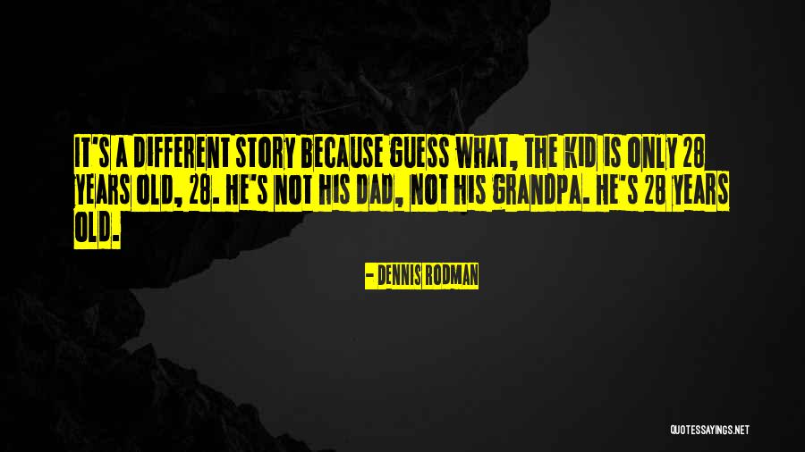 28 Years Quotes By Dennis Rodman 28 Years Quotes By Dennis Rodman