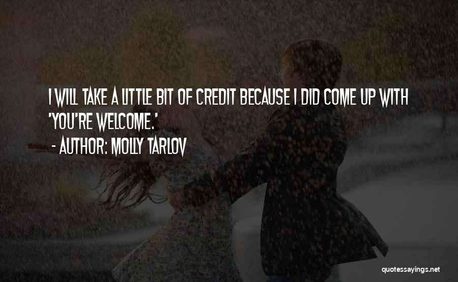 Molly Tarlov Quotes: I Will Take A Little Bit Of Credit Because I Did Come Up With 'you're Welcome.'