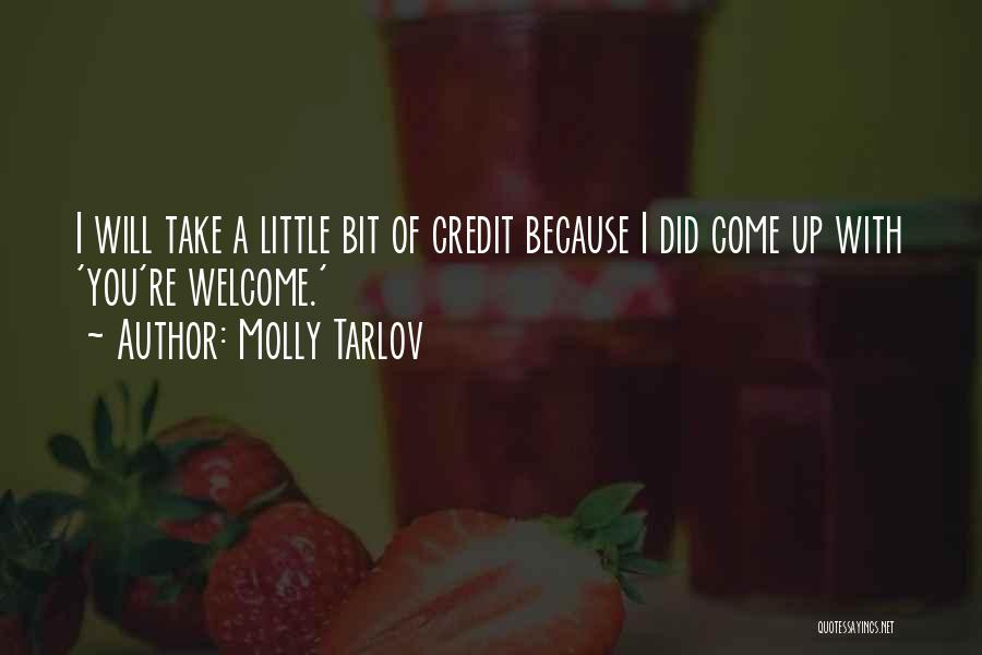 Molly Tarlov Quotes: I Will Take A Little Bit Of Credit Because I Did Come Up With 'you're Welcome.'