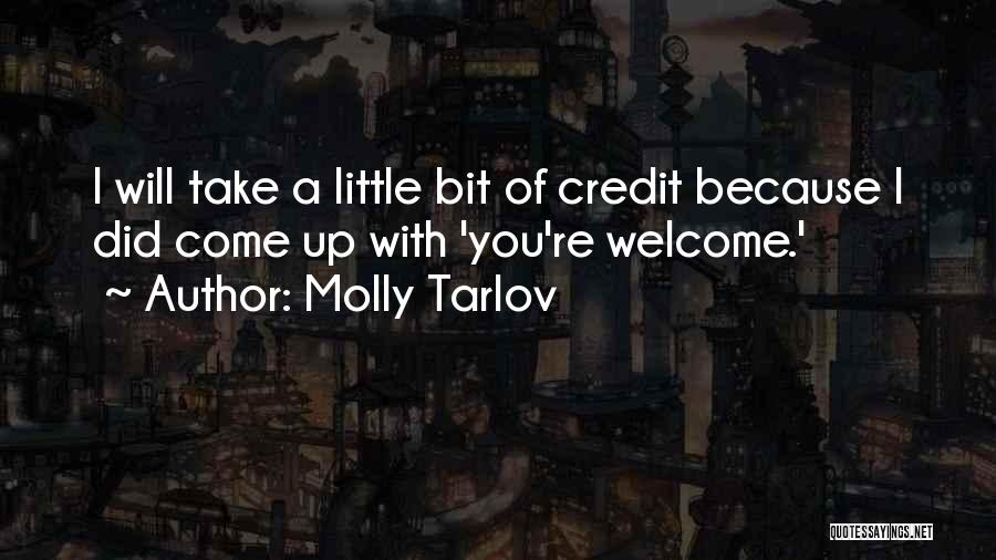 Molly Tarlov Quotes: I Will Take A Little Bit Of Credit Because I Did Come Up With 'you're Welcome.'