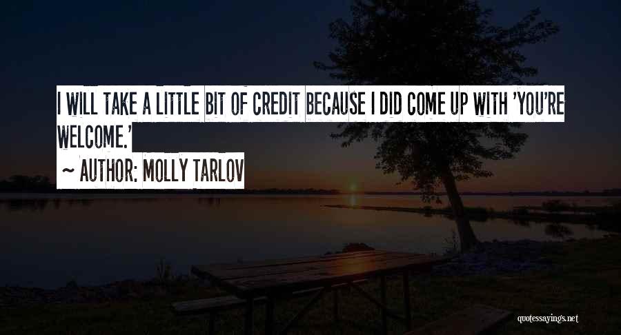 Molly Tarlov Quotes: I Will Take A Little Bit Of Credit Because I Did Come Up With 'you're Welcome.'