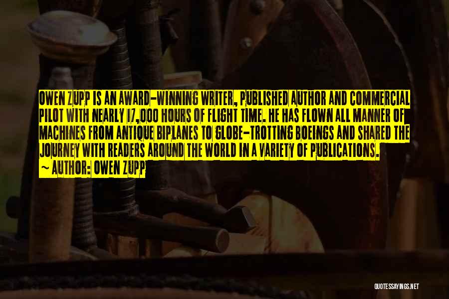 Owen Zupp Quotes: Owen Zupp Is An Award-winning Writer, Published Author And Commercial Pilot With Nearly 17,000 Hours Of Flight Time. He Has