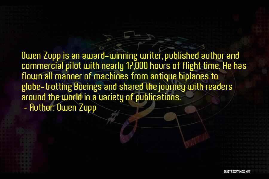 Owen Zupp Quotes: Owen Zupp Is An Award-winning Writer, Published Author And Commercial Pilot With Nearly 17,000 Hours Of Flight Time. He Has