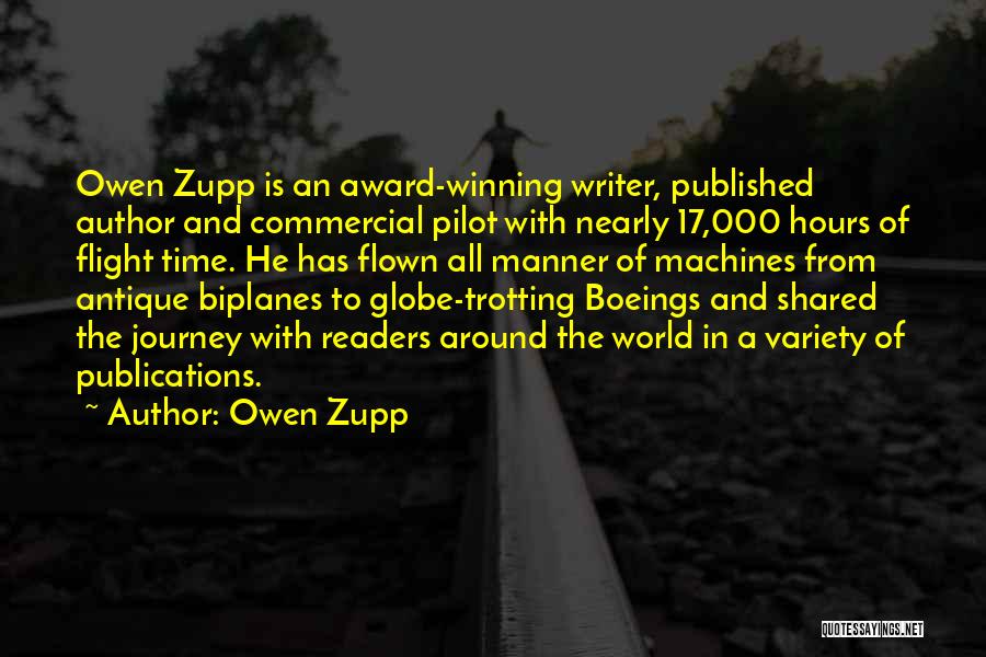 Owen Zupp Quotes: Owen Zupp Is An Award-winning Writer, Published Author And Commercial Pilot With Nearly 17,000 Hours Of Flight Time. He Has