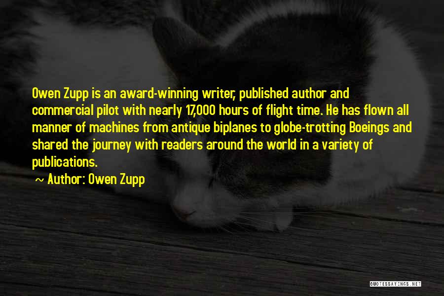 Owen Zupp Quotes: Owen Zupp Is An Award-winning Writer, Published Author And Commercial Pilot With Nearly 17,000 Hours Of Flight Time. He Has