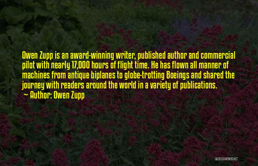 Owen Zupp Quotes: Owen Zupp Is An Award-winning Writer, Published Author And Commercial Pilot With Nearly 17,000 Hours Of Flight Time. He Has