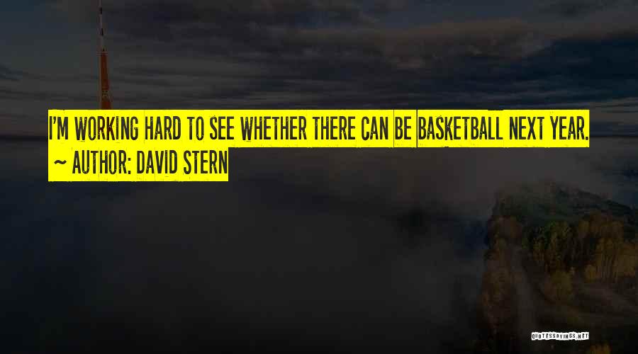 David Stern Quotes: I'm Working Hard To See Whether There Can Be Basketball Next Year.