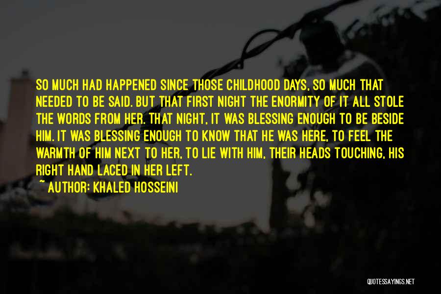 Khaled Hosseini Quotes: So Much Had Happened Since Those Childhood Days, So Much That Needed To Be Said. But That First Night The