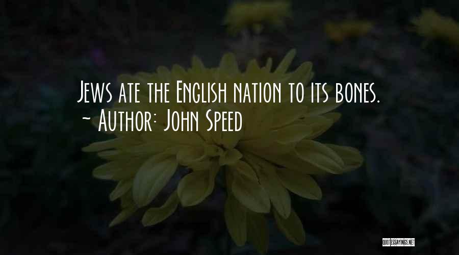 John Speed Quotes: Jews Ate The English Nation To Its Bones.