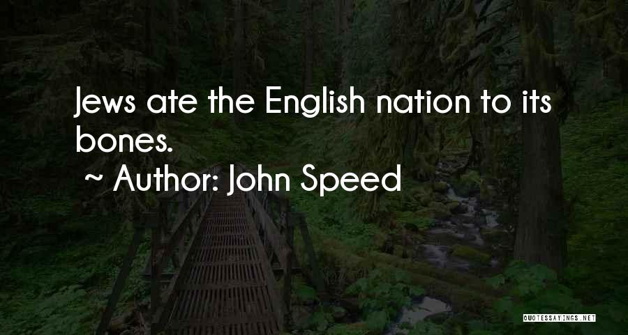 John Speed Quotes: Jews Ate The English Nation To Its Bones.
