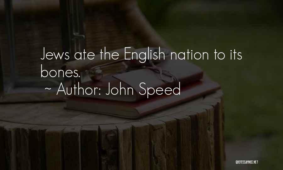 John Speed Quotes: Jews Ate The English Nation To Its Bones.