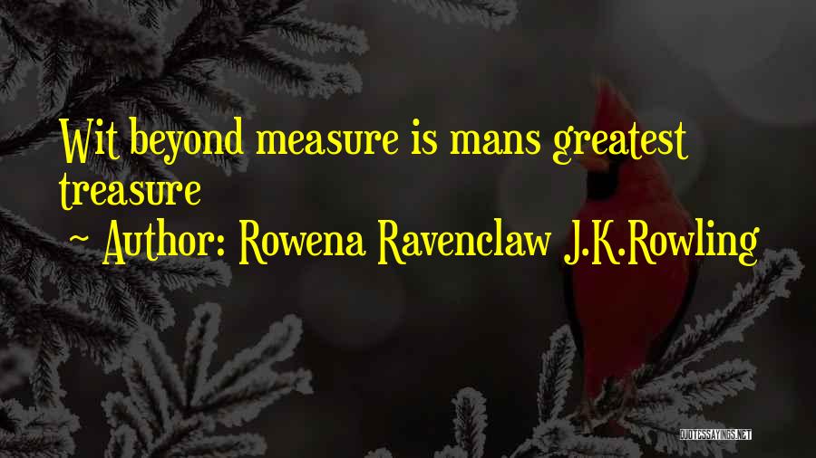 Rowena Ravenclaw J.K.Rowling Quotes: Wit Beyond Measure Is Mans Greatest Treasure