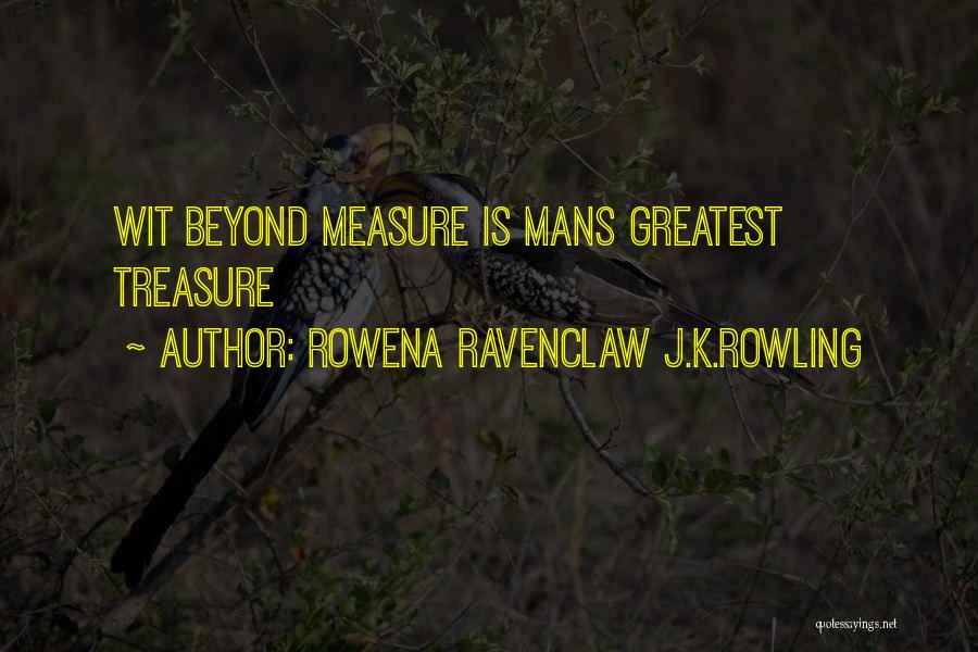 Rowena Ravenclaw J.K.Rowling Quotes: Wit Beyond Measure Is Mans Greatest Treasure