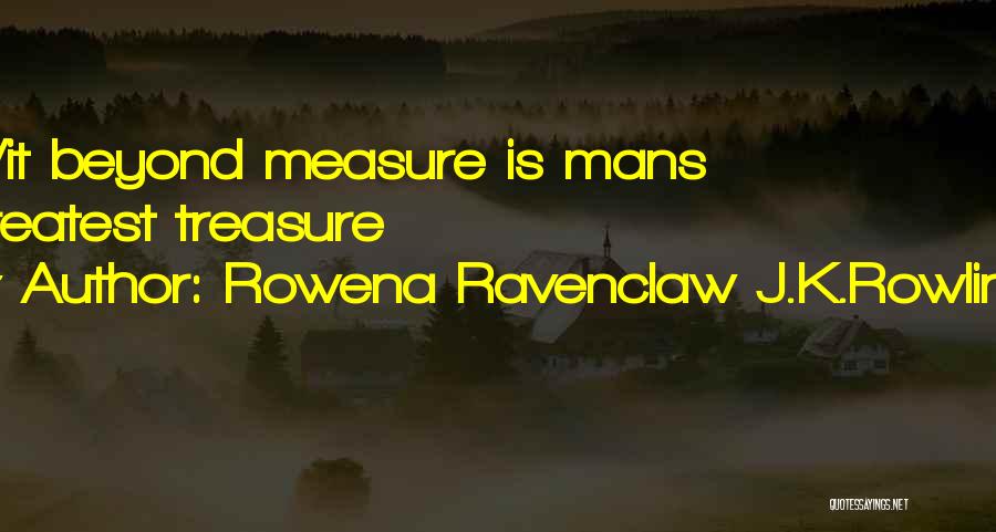 Rowena Ravenclaw J.K.Rowling Quotes: Wit Beyond Measure Is Mans Greatest Treasure