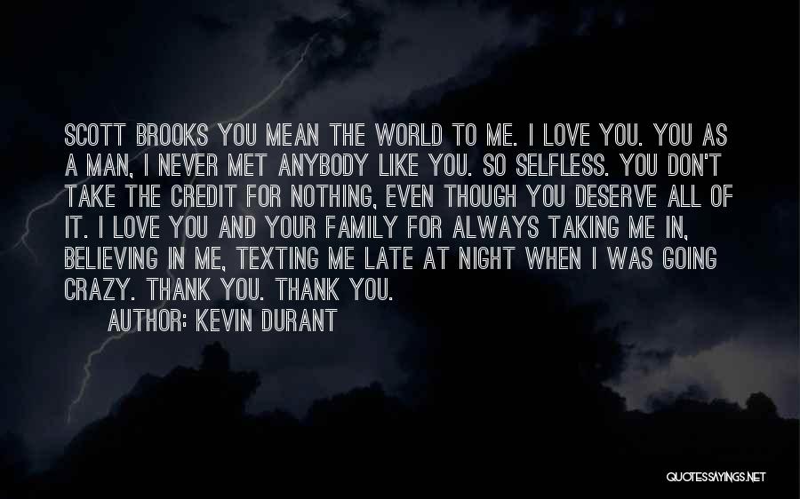 Kevin Durant Quotes: Scott Brooks You Mean The World To Me. I Love You. You As A Man, I Never Met Anybody Like