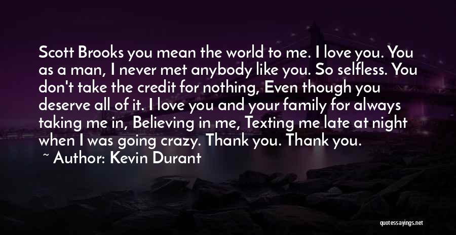 Kevin Durant Quotes: Scott Brooks You Mean The World To Me. I Love You. You As A Man, I Never Met Anybody Like