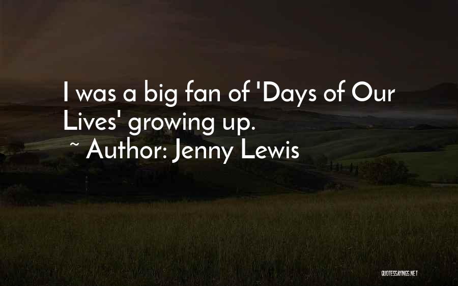 Jenny Lewis Quotes: I Was A Big Fan Of 'days Of Our Lives' Growing Up.