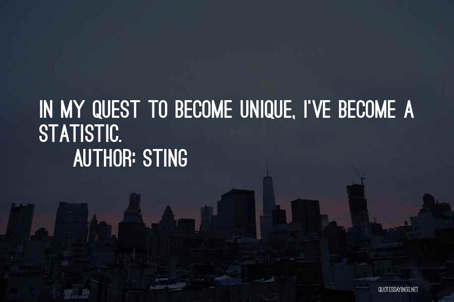 Sting Quotes: In My Quest To Become Unique, I've Become A Statistic.