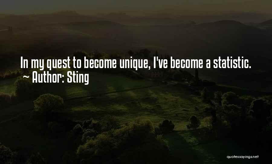 Sting Quotes: In My Quest To Become Unique, I've Become A Statistic.