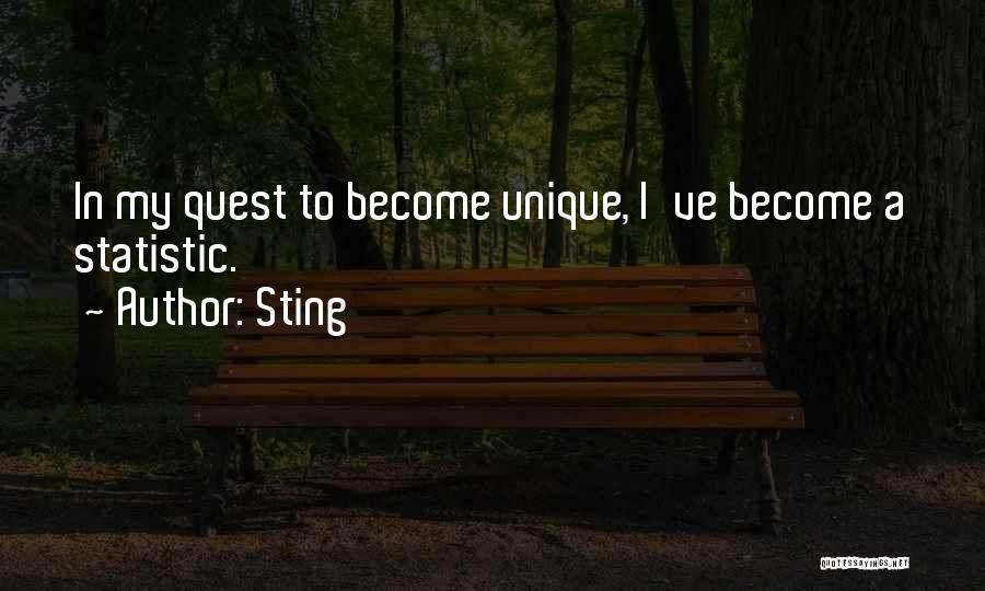 Sting Quotes: In My Quest To Become Unique, I've Become A Statistic.