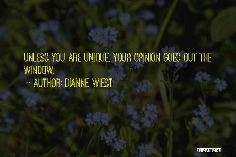 Dianne Wiest Quotes: Unless You Are Unique, Your Opinion Goes Out The Window.