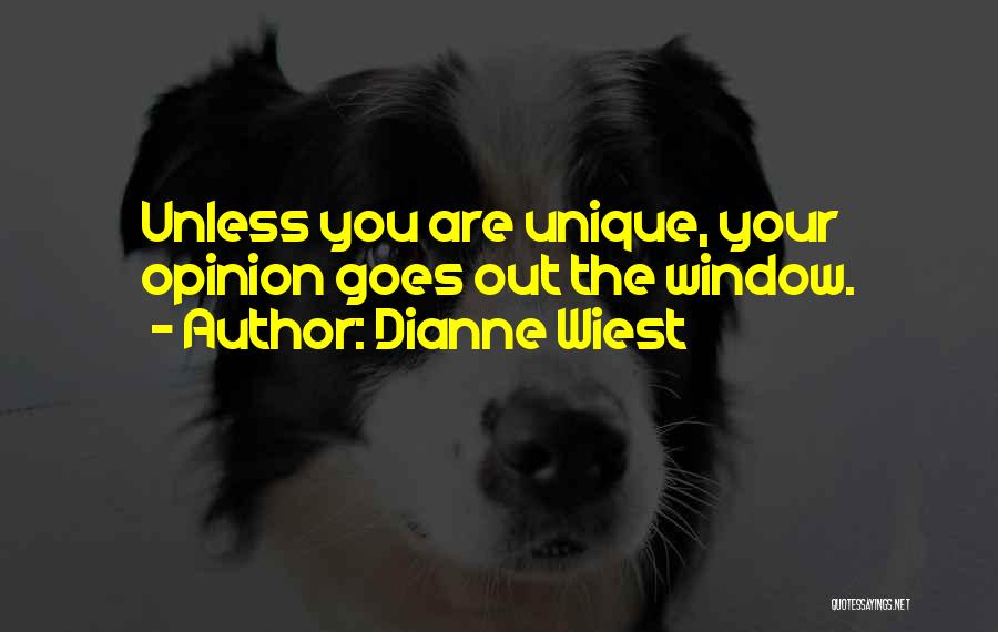 Dianne Wiest Quotes: Unless You Are Unique, Your Opinion Goes Out The Window.