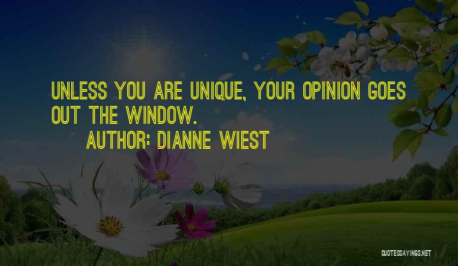 Dianne Wiest Quotes: Unless You Are Unique, Your Opinion Goes Out The Window.