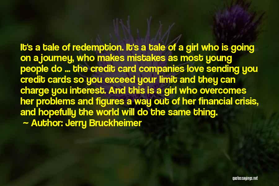 Jerry Bruckheimer Quotes: It's A Tale Of Redemption. It's A Tale Of A Girl Who Is Going On A Journey, Who Makes Mistakes