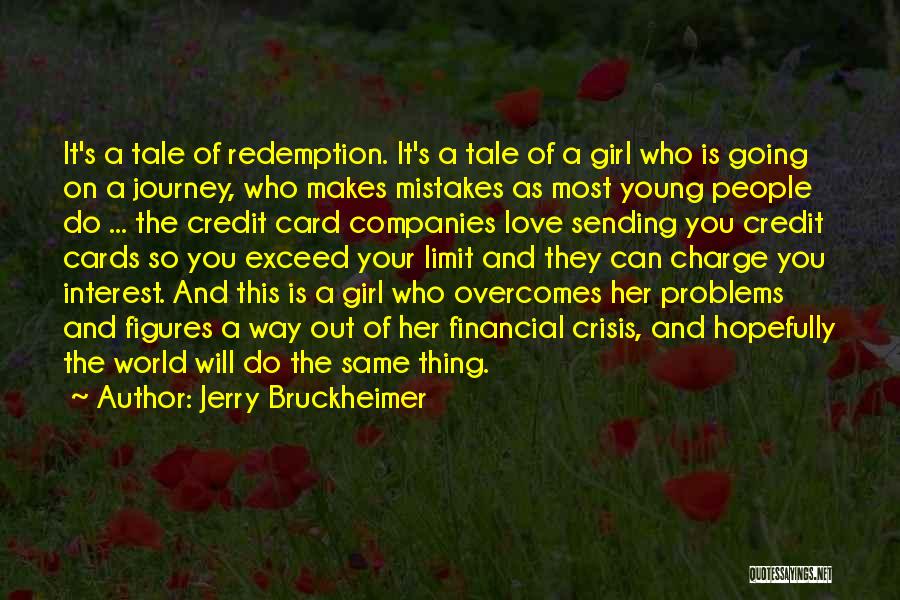 Jerry Bruckheimer Quotes: It's A Tale Of Redemption. It's A Tale Of A Girl Who Is Going On A Journey, Who Makes Mistakes