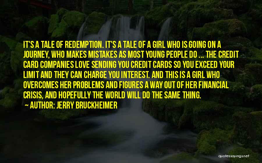 Jerry Bruckheimer Quotes: It's A Tale Of Redemption. It's A Tale Of A Girl Who Is Going On A Journey, Who Makes Mistakes