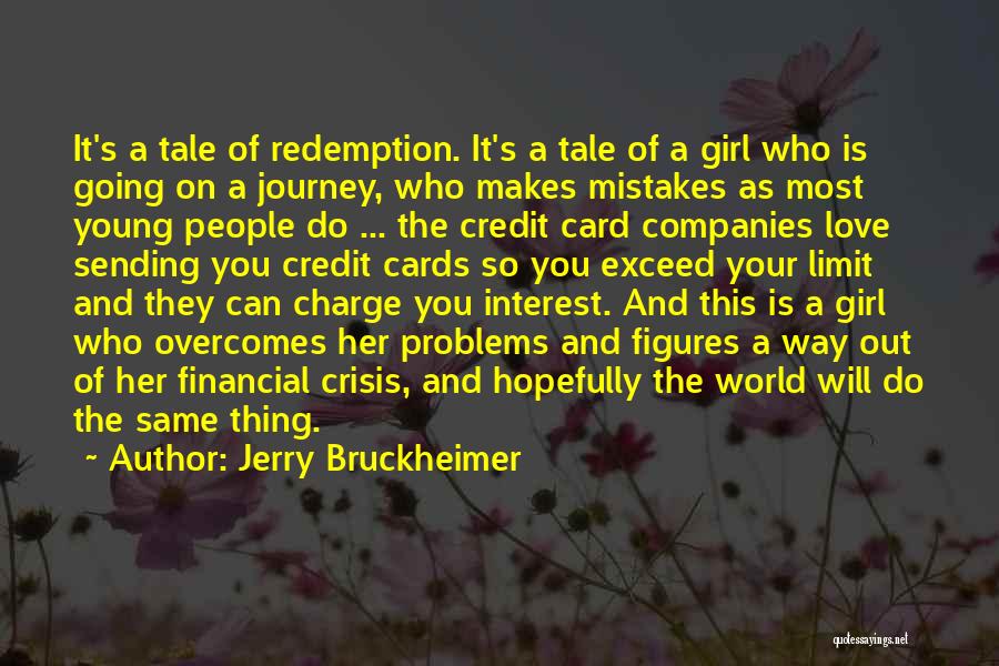 Jerry Bruckheimer Quotes: It's A Tale Of Redemption. It's A Tale Of A Girl Who Is Going On A Journey, Who Makes Mistakes