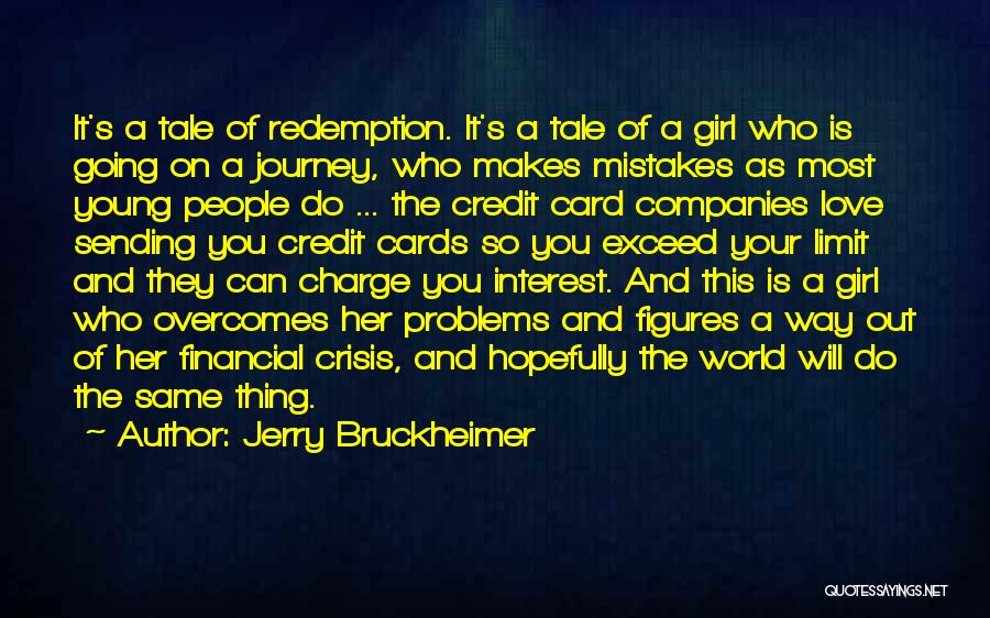 Jerry Bruckheimer Quotes: It's A Tale Of Redemption. It's A Tale Of A Girl Who Is Going On A Journey, Who Makes Mistakes