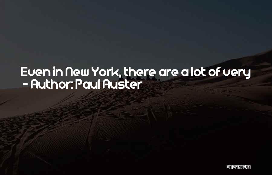 Paul Auster Quotes: Even In New York, There Are A Lot Of Very Attractive Girls Pedaling Around. That Just Happens To Be One