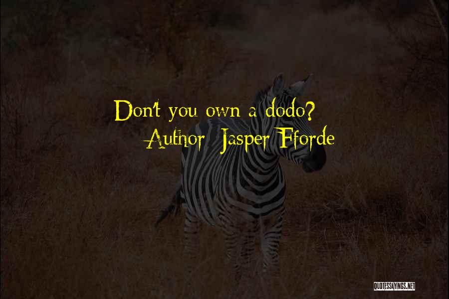 Jasper Fforde Quotes: Don't You Own A Dodo?