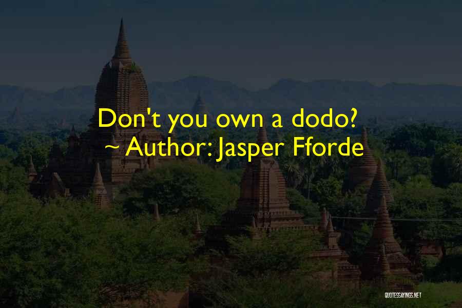 Jasper Fforde Quotes: Don't You Own A Dodo?
