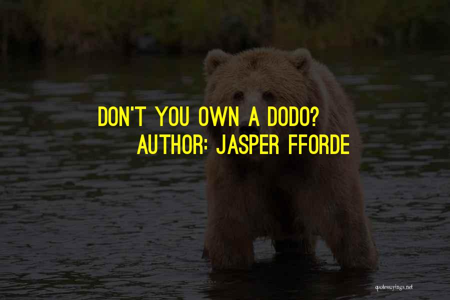 Jasper Fforde Quotes: Don't You Own A Dodo?