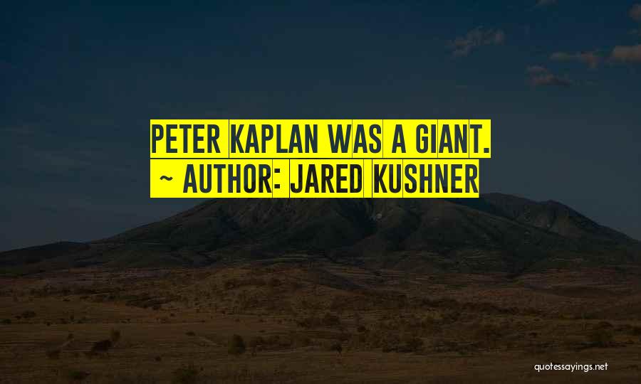 Jared Kushner Quotes: Peter Kaplan Was A Giant.